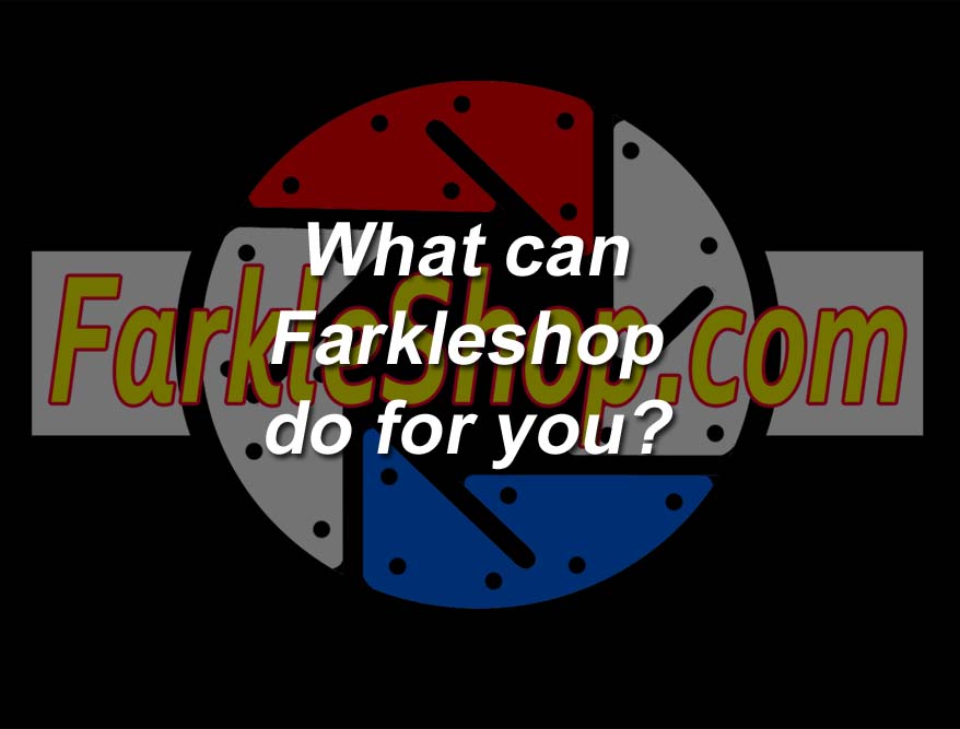 What can Farkleshop do for you?